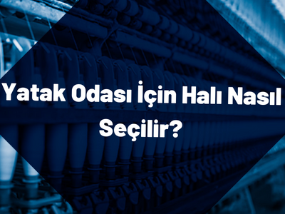 Yatak Odası İçin Halı Nasıl Seçilir?