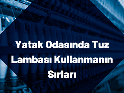 Yatak Odasında Tuz Lambası Kullanmanın Sırları