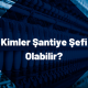 Kimler Şantiye Şefi Olabilir?