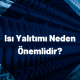 Isı Yalıtımı Neden Önemlidir?