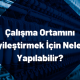 Çalışma Ortamını İyileştirmek İçin Neler Yapılabilir?