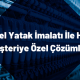Özel Yatak İmalatı ile Her Müşteriye Özel Çözümler