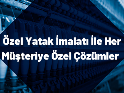 ozel-yatak-imalati-ile-her-musteriye-ozel-cozumler Özel Yatak İmalatı ile Her Müşteriye Özel Çözümler
