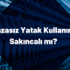 Bazasız Yatak Kullanımı Sakıncalı mı?