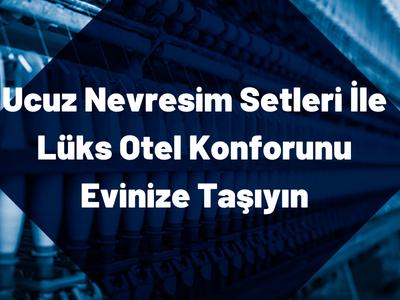 ucuz-nevresim-setleri-ile-luks-otel-konforunu-evinize-tasiyin Ucuz Nevresim Setleri ile Lüks Otel Konforunu Evinize Taşıyın
